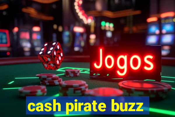 cash pirate buzz